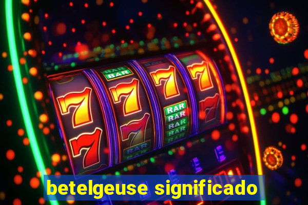 betelgeuse significado